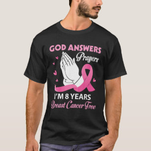 T-shirt Dieu répond aux prières Je suis 8 ans Cancer du se