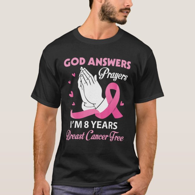 T-shirt Dieu répond aux prières Je suis 8 ans Cancer du se (Devant)