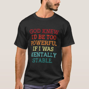 T-shirt Dieu Savait Que Je Serais Trop Puissant Si J'Étais