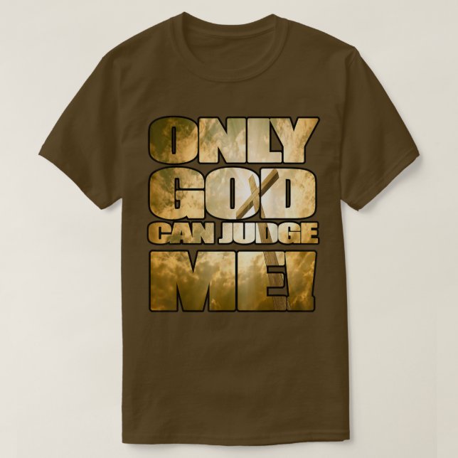 T-shirt Dieu seul peut me juger Religieux, Chrétienté chi (Design devant)