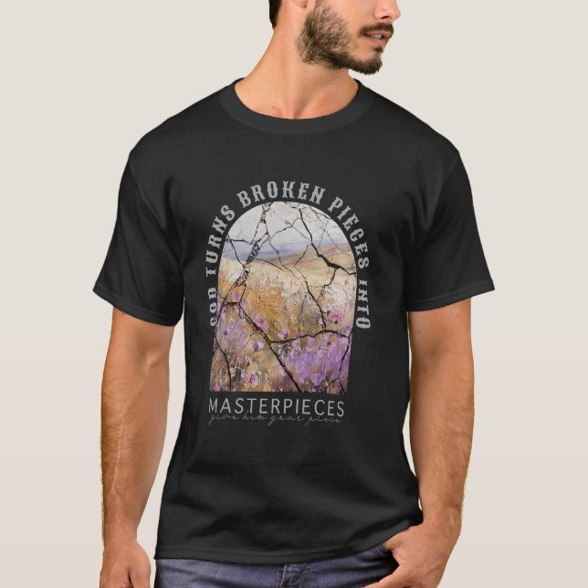 T-shirt Dieu transforme les morceaux brisés en chefs-d'œuv (Devant)