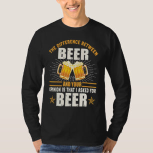 T-shirt Différence Entre La Bière Votre Opinion J'Ai Deman