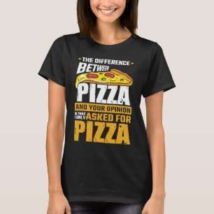 T-shirt Différence Entre La Pizza Et Votre Opinion Que J'A