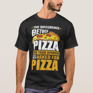T-shirt Différence Entre La Pizza Et Votre Opinion Que J'A