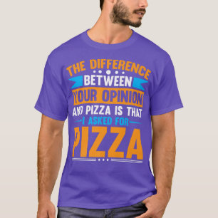 T-shirt Différence Entre Votre Opinion Et La Pizza 