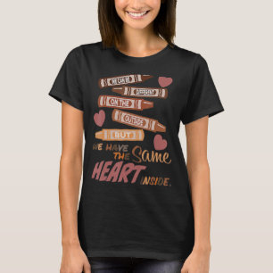 T-shirt Différent À L'Extérieur Mais Même Coeur À L'Intéri