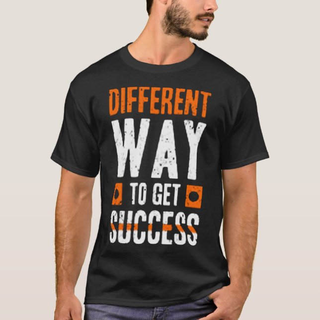 T-shirt Different way to get success (Devant)