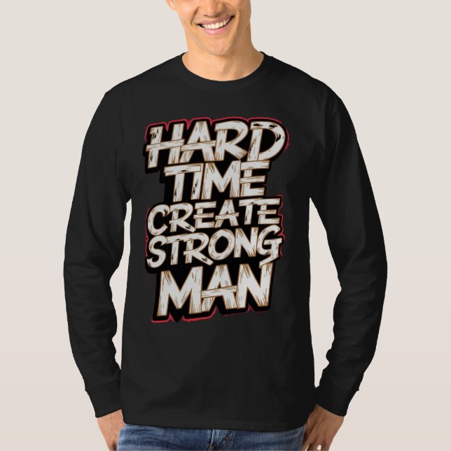 T-shirt Difficile de créer un homme fort (Devant)