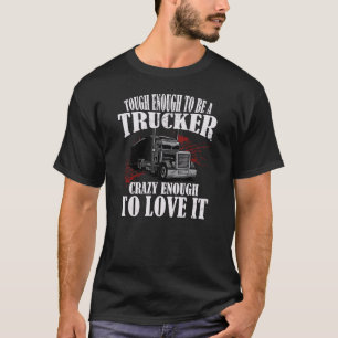 T-shirt Difficile D'Être Trucker Assez Fou Pour L'Aimer Tr