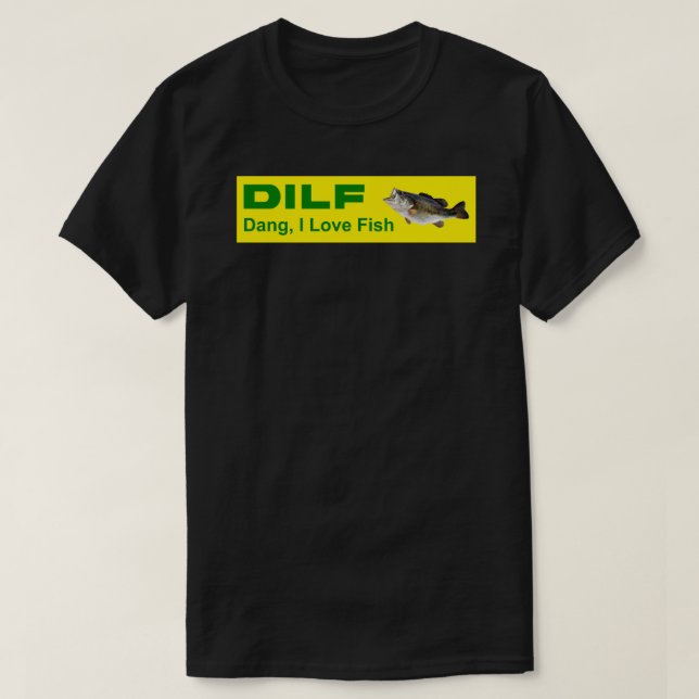 T-shirt DILF Dang, I Love Fish MILF Man I Love Frogs bumpe (Design devant)