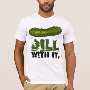 T-shirt Dill (Deal) Avec It Green Pickle Pickles Dills Tee