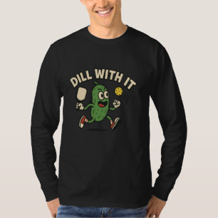 T-shirt Dill with it - Pickleball Jouer Pickleball Pickleb