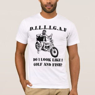 T-shirt DILLIGAF Est-ce que j'ai l'air de jouer au golf et