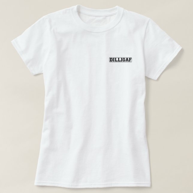 T-shirt DILLIGAF - Grossiers drôles "font je regardent (Design devant)