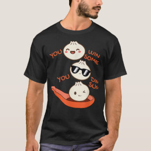 T-shirt Dim Dim Sum Vous Gagnez Certains Vous Dim Sum Dump
