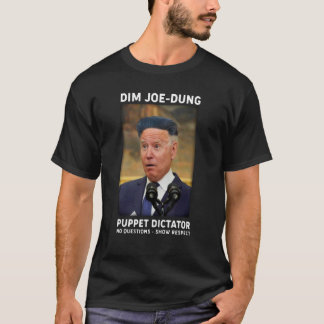 T-shirt Dim Joe Dung Puppet Dictator No Questions  Show Re