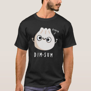 T-shirt Dim-sum Funny Dimsum Math Pun Dark BG