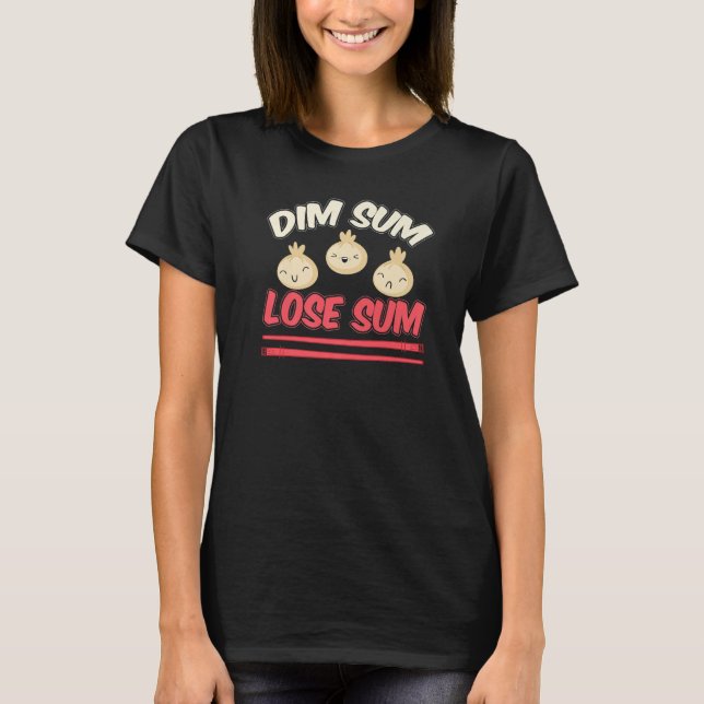 T-shirt Dim Sum Lose Sum Asian Food (Devant)