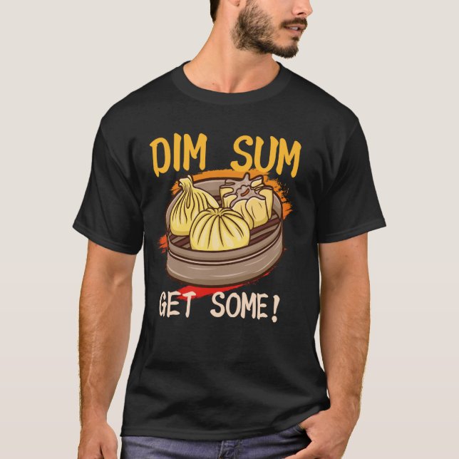 T-shirt Dim Sum Obtenez Quelques Restaurants Chinois Snack (Devant)