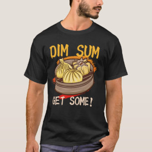 T-shirt Dim Sum Obtenez Quelques Restaurants Chinois Snack