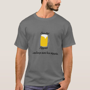 T-shirt Dimanche est pour Sippin "