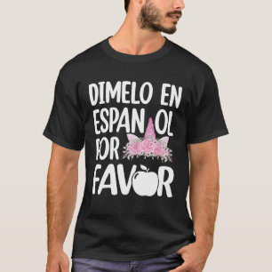 T-shirt Dimelo En Espanol Bilingue Unicorne espagnole Teac