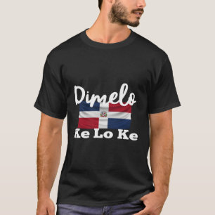T-shirt Dimelo Ke Lo Ke République dominicaine