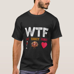 T-shirt Dinde de famille vin Wtf drôle amateur de vin Than