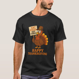 T-shirt Dinde drôle de Thanksgiving Manger Pizza Pas de di