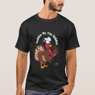 T-shirt Dindonier drôle glousse jusqu'à ce que vous titubi
