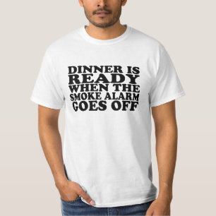 T-shirt Dîner prêt quand le détecteur de fumée va outr