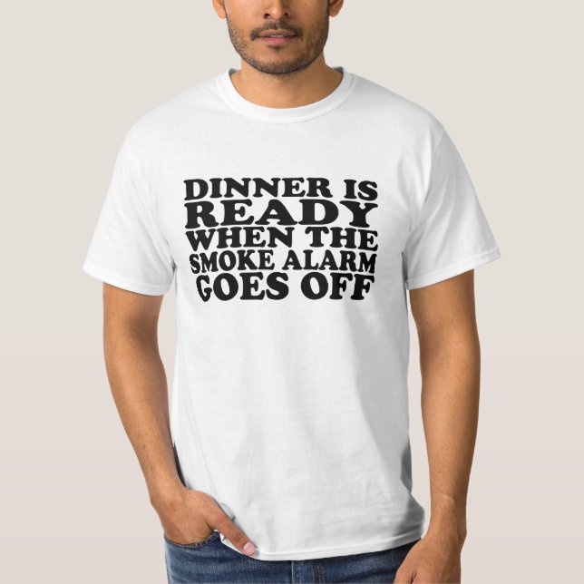 T-shirt Dîner prêt quand le détecteur de fumée va outre de (Devant)