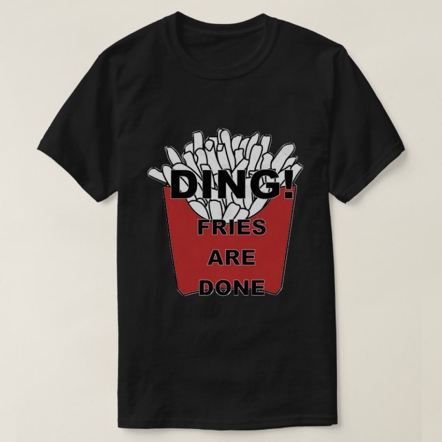 T-shirt Ding ! Fries sont faites (Design devant)