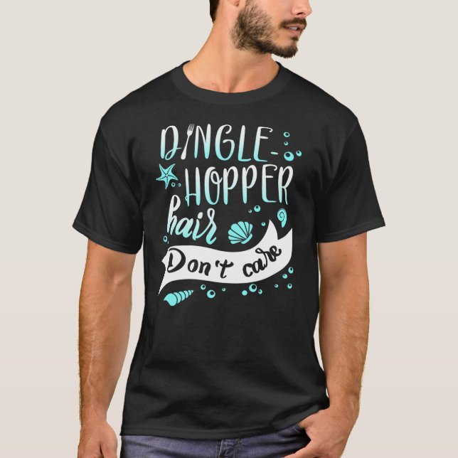 T-shirt Dingle Hopper Hair Don't Care Mermaid Starfish Sea (Devant)