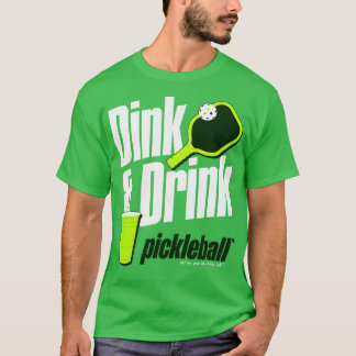 T-shirt Dink and Drink Pickleball Humour