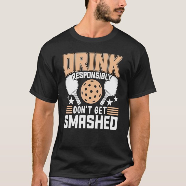 T-shirt Dink de manière responsable ne pas se faire casser (Devant)