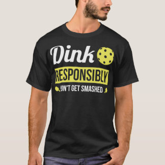 T-shirt Dink de manière responsable Pickleball amusant