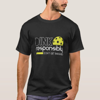 T-shirt Dink de manière responsable Pickleball amusant