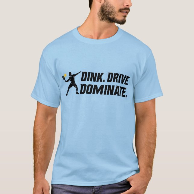 T-shirt Dink Drive Dominate - Graphic Pickleball Statement (Devant)