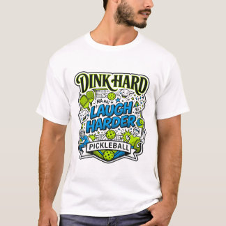 T-shirt Dink Hard Rire Plus Fort Typographie Pickleball