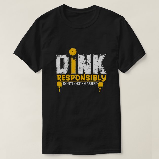 T-shirt Dink Responsable Pickleball ShortSleeve Unis (Design devant)