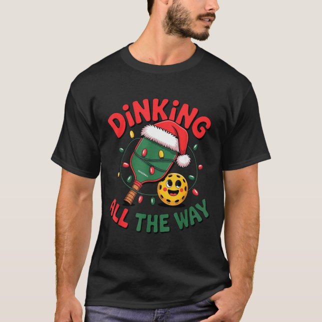T-shirt Dinking All The Way Funny Ckleball Christmas Shirt (Devant)