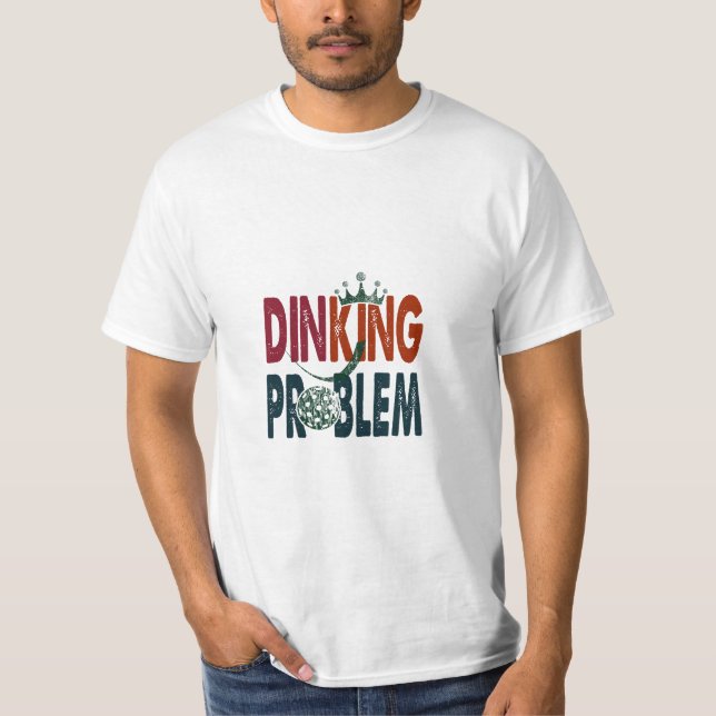 T-shirt Dinking Problem Pickleball - Humour côté cour (Devant)
