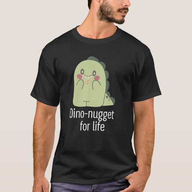 T-shirt Dino nugget for life Animal dinosaur (Devant)