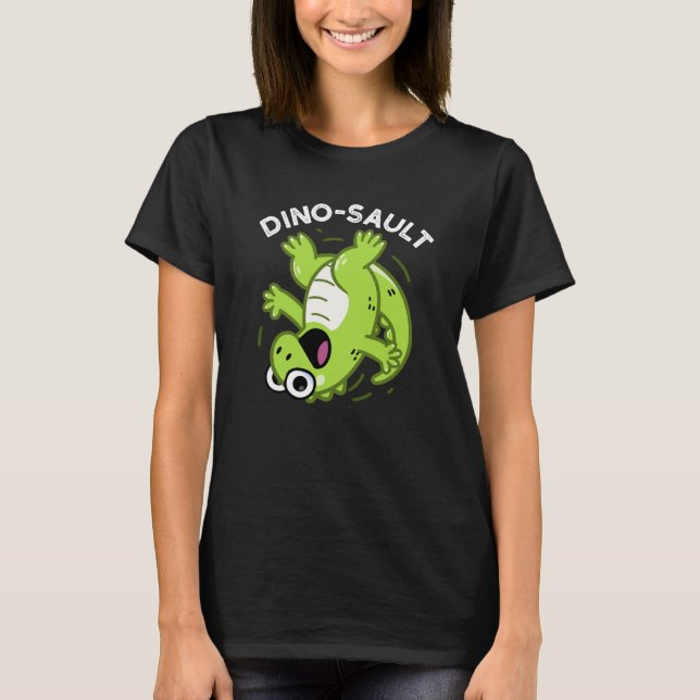 T-shirt Dinosault Funny Dinosaur Pun Dark BG (Devant)