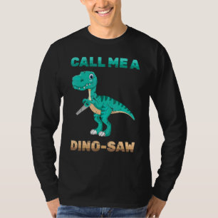 T-shirt Dinosaur - Appelez-Moi Un Dino-Saw - Carpenter - R