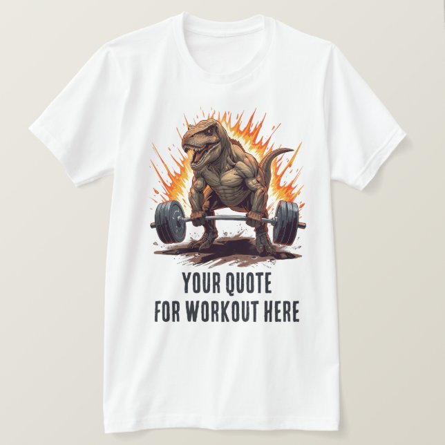 T-shirt Dinosaur Custom Motivational Quote for Workout (Design devant)