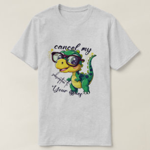 T-shirt Dinosaur drôle - "Annuler mon abonnement t