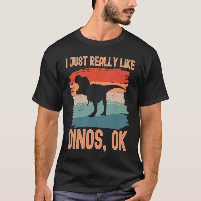 T-shirt Dinosaur  I just Really Like Dinos Ok (Devant)