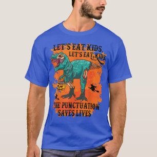 T-shirt Dinosaur Lets Eat Kids Punctuation Saves Lives Gra